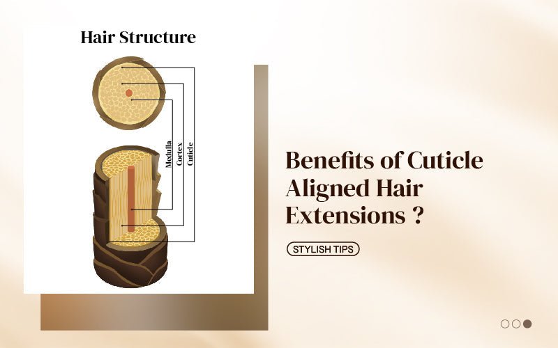 Benefits of Cuticle Aligned Hair Extensions ？ - newmiss hair