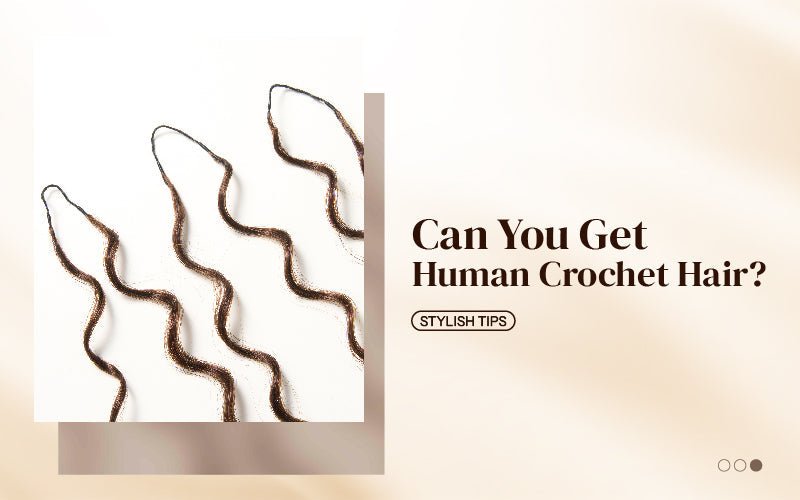 Can You Get Human Crochet Hair? - newmiss hair