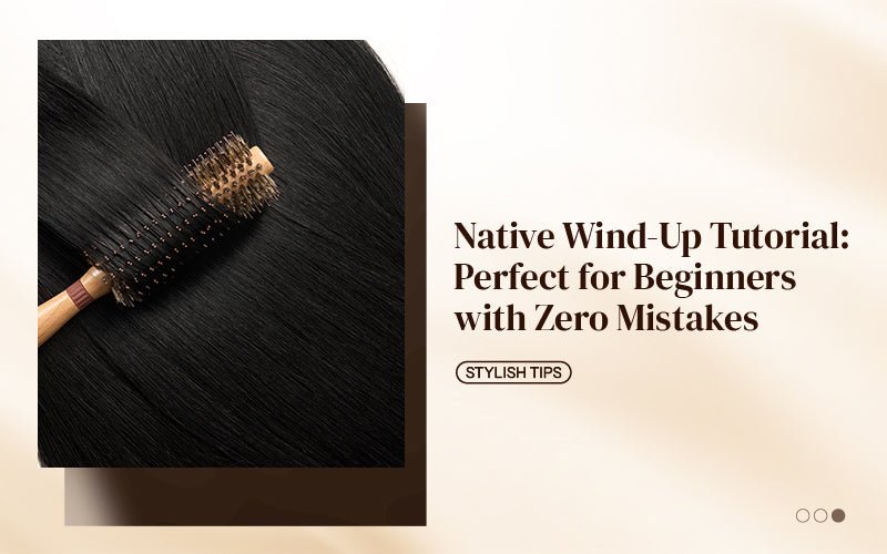 Native Wind-Up Tutorial: Perfect for Beginners with Zero Mistakes - newmiss hair